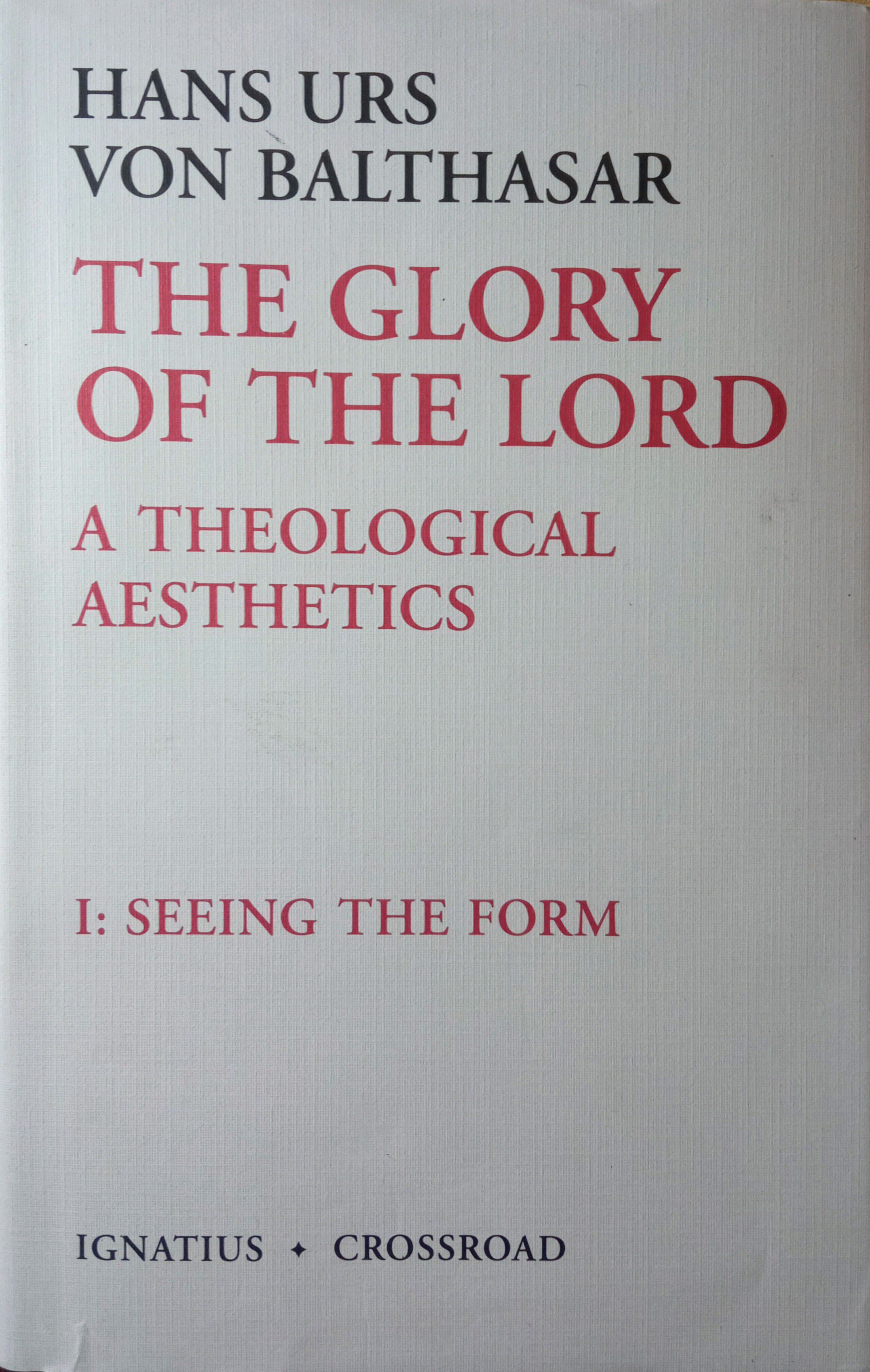 THE GLORY OF THE LORD: A THEOLOGICAL AESTHETICS. SEEING THE FORM